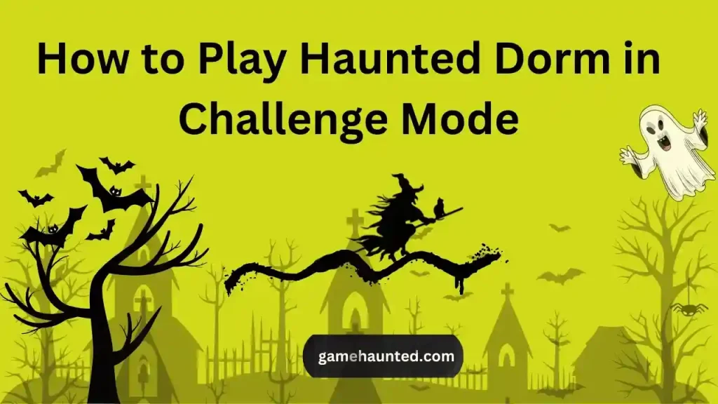 How to Enjoy Haunted Dorm in Challenge Mode 1 Haunted Dorm in Challenge Mode