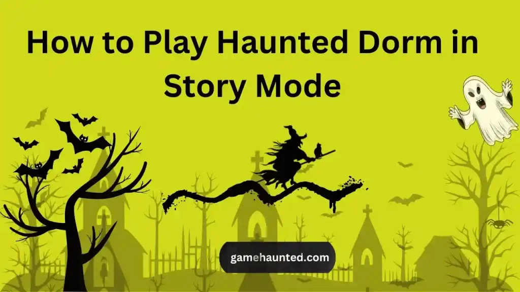 How to Enjoy Haunted Dorm in Story Mode 1 Haunted Dorm in Story Mode