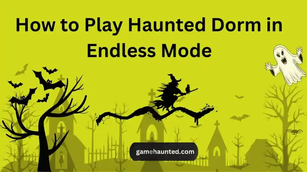 How to Play Haunted Dorm in Endless Mode 1 Haunted Dorm in endless mode